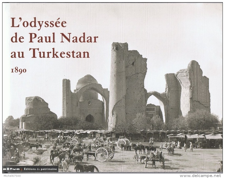 NADAR Paul L'odyssée De Paul Nadar Au Turkestan 1890 - Biographie