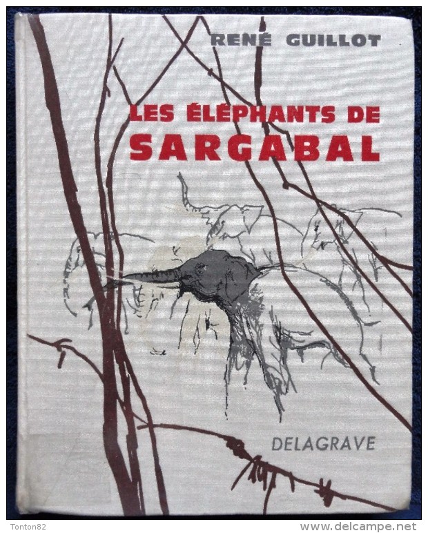 René Guillot - Les éléphants De Sargabal - Éditions Delagrave - ( 1969 ) . - Autres & Non Classés