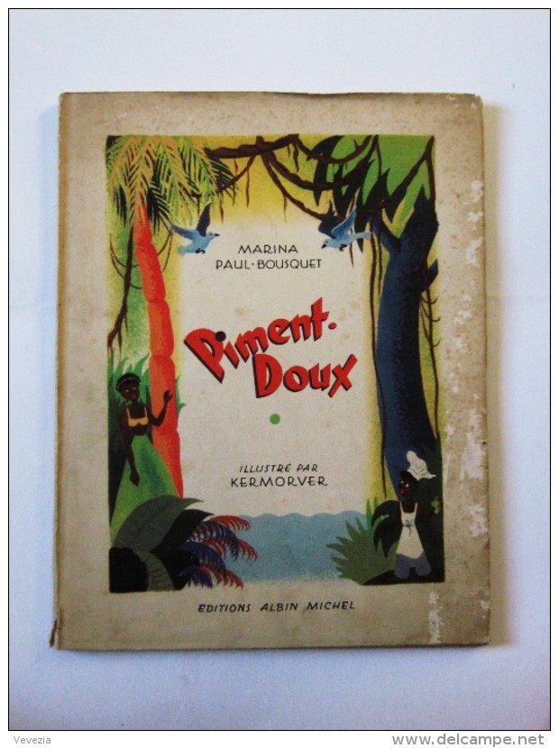 1948, "PIMENT-DOUX ",MARINA PAUL BOUSQUET, ILLUSTRÉ KERMOVER,GUADELOUPE,ENFANT,ALBIN MICHEL,JEUNESSE - Ed. Originales