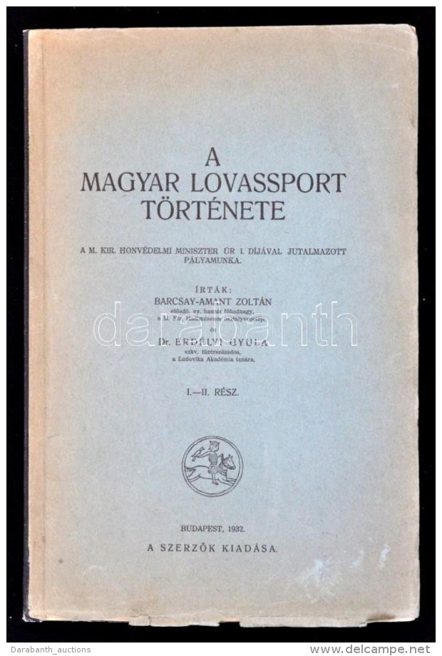 Barcsay-Amant Zoltán, Dr. Erdélyi Gyula: A Magyar Lovasport Története I-II. Bp., 1932,... - Sin Clasificación
