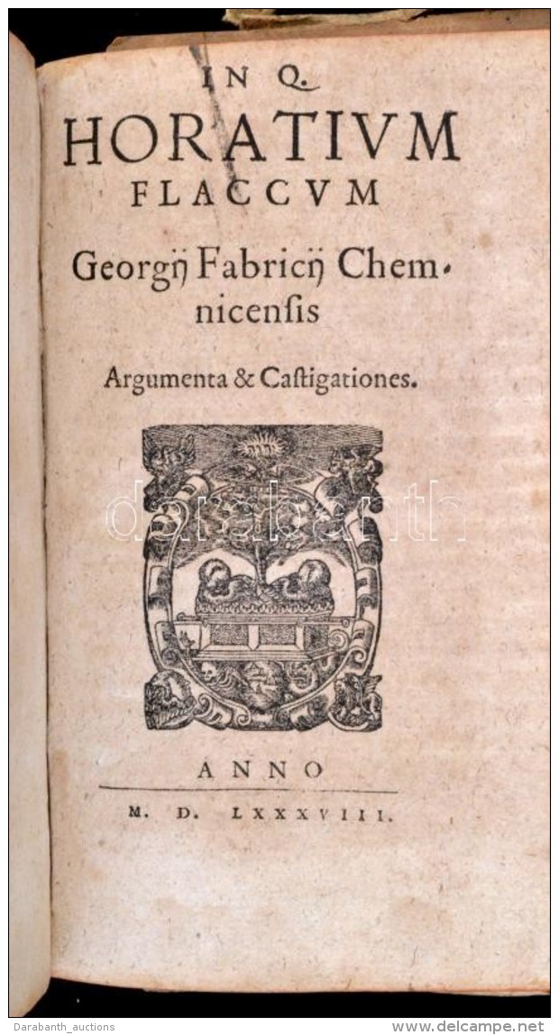 Georg Fabricius: In Q. Horatium Flaccum Poemata Illustrata Argumentis Et Castigationibus. Lipsiae, 1588. 355 P. +... - Sin Clasificación