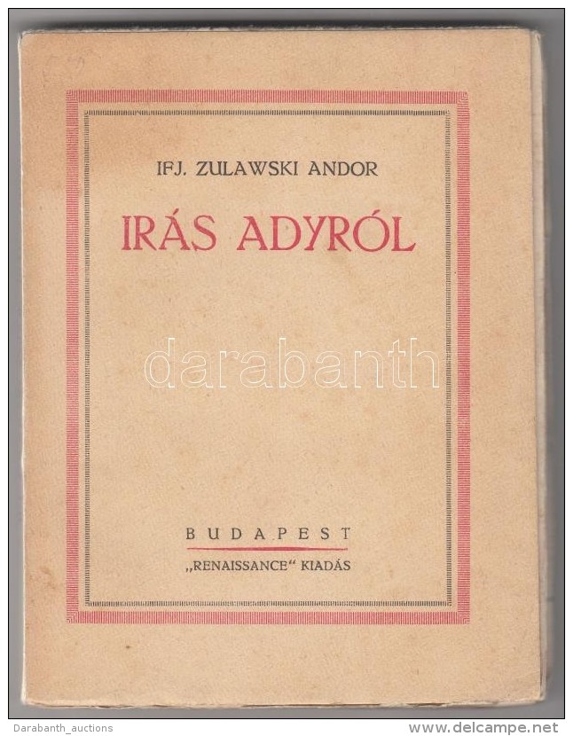 Ifj. Zulawski Andor: Irás Adyról Budapest, [1922?] Renaissance (Korvin Testvérek Ny.) 160 P.... - Sin Clasificación