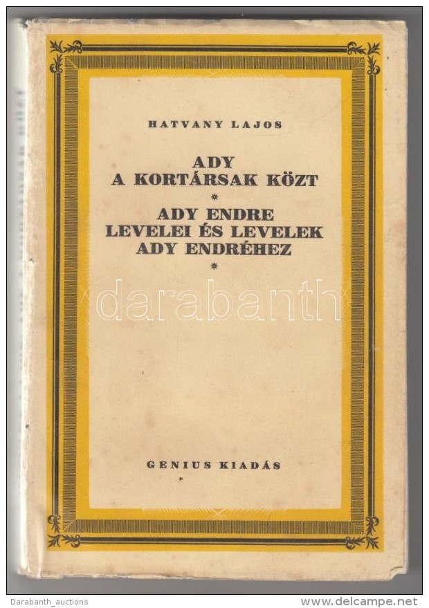 Hatvany Lajos Ady A Kortársak Közt - Ady Endre Levelei és Levelek Ady Endréhez.  (Bp.),... - Sin Clasificación