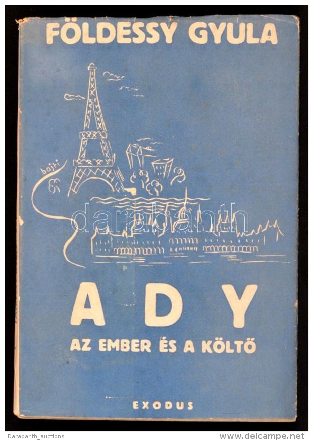 Földessy Gyula: Ady. Az Ember és A KöltÅ‘. Bp., 1943, Exodus. 192 P. Kiadói Rajzos... - Sin Clasificación