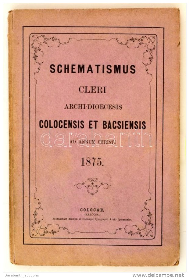 Schematismus Cleri Archi-DIoecesis Colocensis Et Bacsiensis. Colocae (Kalocsa), 1875, Malatin Et Helmeyer.... - Sin Clasificación
