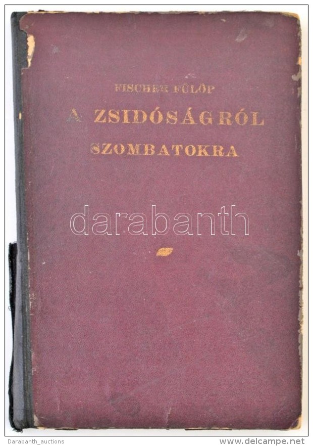 Fischer Fülöp: A Zsidóságról Szombatokra. Elmélkedések,... - Sin Clasificación