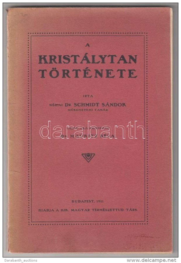 Schmidt Sándor: A Kristálytan Története. Sajtó Alá Rendezte: Dr. Mauritz... - Sin Clasificación