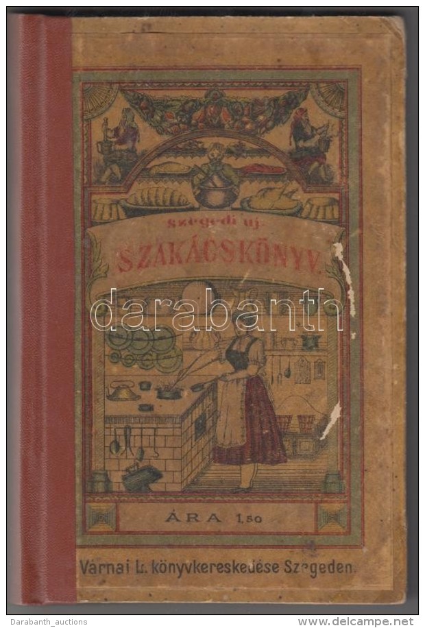 Szekula Teréz: Szegedi Új Szakácskönyv. Szeged, 1892, Endrényi Lajos, 292 P.... - Sin Clasificación