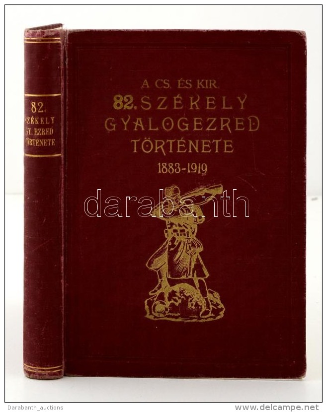 A Cs. és Kir. 82. Székely Gyalogezred 1883-1919. Vitéz József Kir. Herceg... - Sin Clasificación