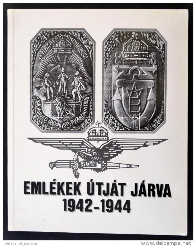 Pénzes János: Emlékek útját Járva 1942-1944  A M. Kir. Honvéd... - Sin Clasificación