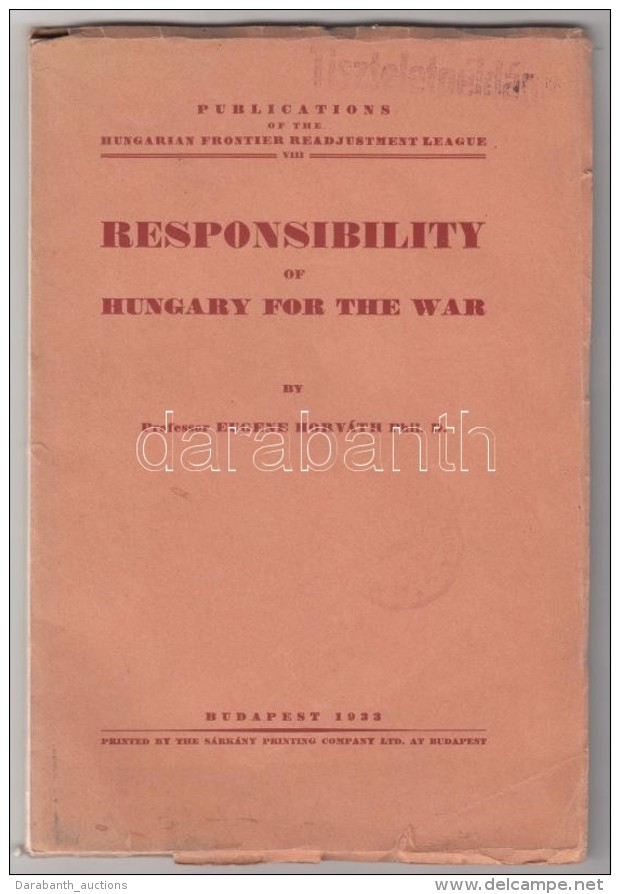 Eugene Horváth: Responsibility Of Hungary For The War. Budapest, 1933, Hungarian Frontier Readjustment... - Sin Clasificación