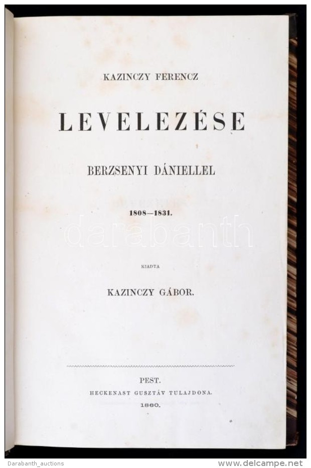 Kazinczy Ferencz Levelezése Berzsenyi Dániellel 1808-1831.
Kiadta Kazinczy Gábor. Pest, 1860.... - Sin Clasificación