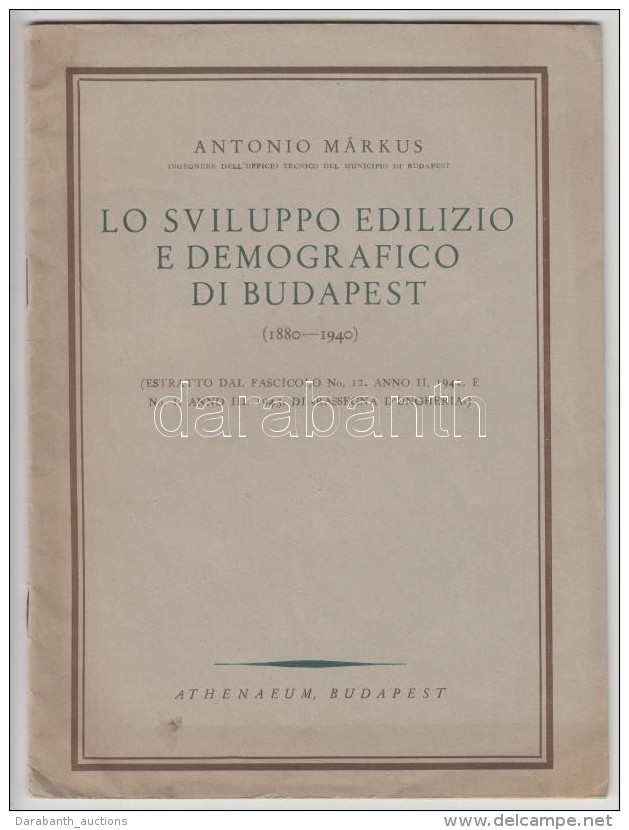 Antonio Márkus: Lo Sviluppo Edilizio E Demografico Di Budapest 1880-1940. Bp., Atheanaeum 1940.  28p. - Sin Clasificación