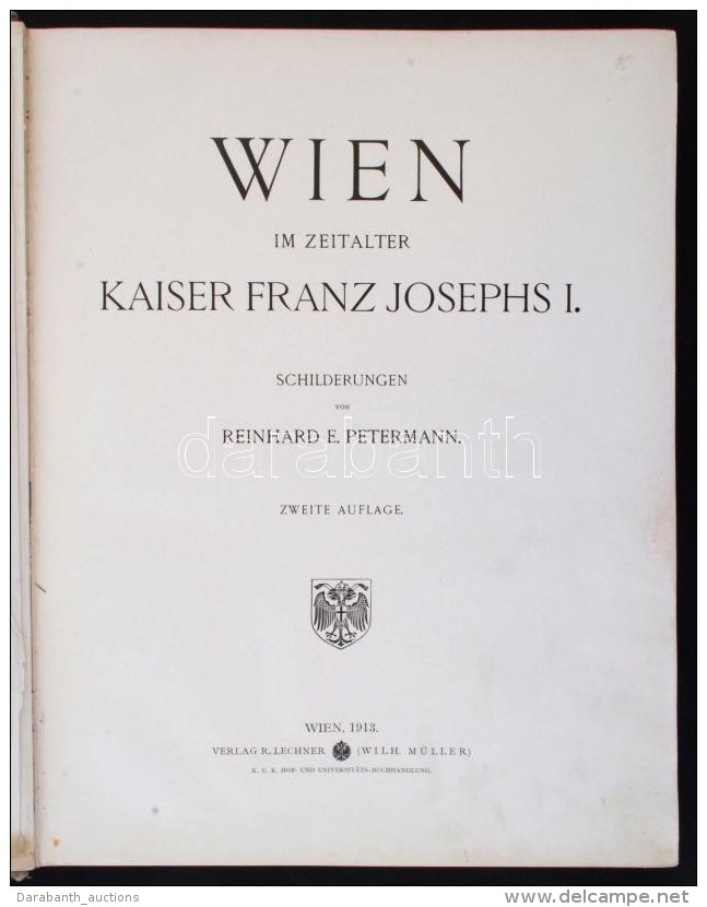 Petermann, Reinhard E.: Wien Im Zeitalter Kaiser Franz Josephs I. Wien, 1913. Lechner. Egészvászon... - Sin Clasificación