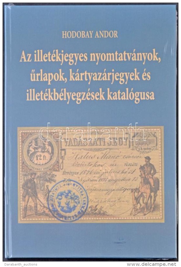 Hodobay Andor: Az Illetékjegyes Nyomtatványok, Å±rlapok, Kártyazárjegyek és... - Sin Clasificación