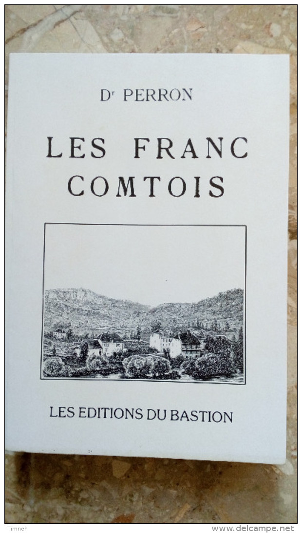 Ré-édition 1994 LES FRANC COMTOIS Moeurs Usages Caractère Dr PERRON - LES EDITIONS DU BASTION 1994 - EXEMPLAIRE N°1380 - - Franche-Comté