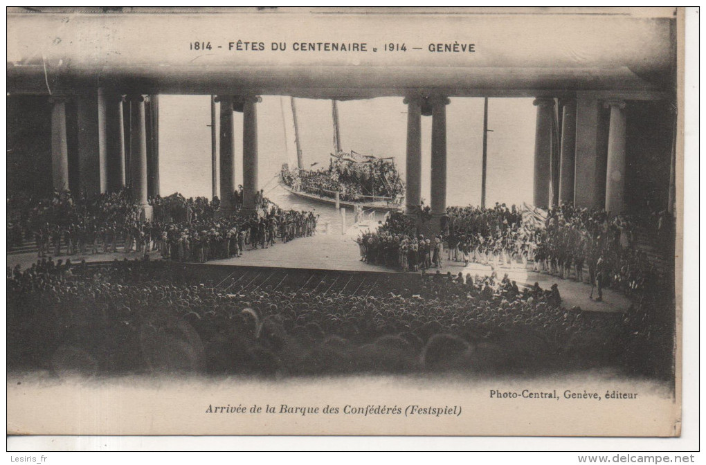 CPA - 1814 - FETES DU CENTENAIRE - 1914 - GENEVE - ARRIVEE DE LA BARQUE DES CONFEDERES - FESTSPIEL - PHOTO CENTRAL - Genève