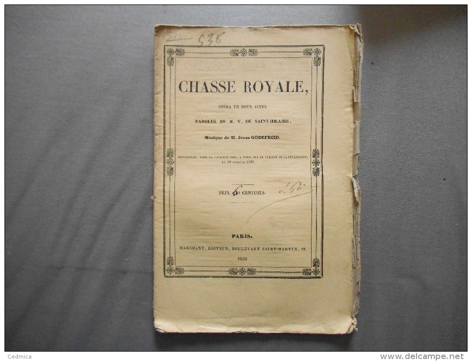 1839  CHASSE ROYALE OPERA EN DEUX ACTES PAROLES DE M. V.DE SAINT-HILAIRE MUSIQUE DE JULES GODEFROID - Franse Schrijvers