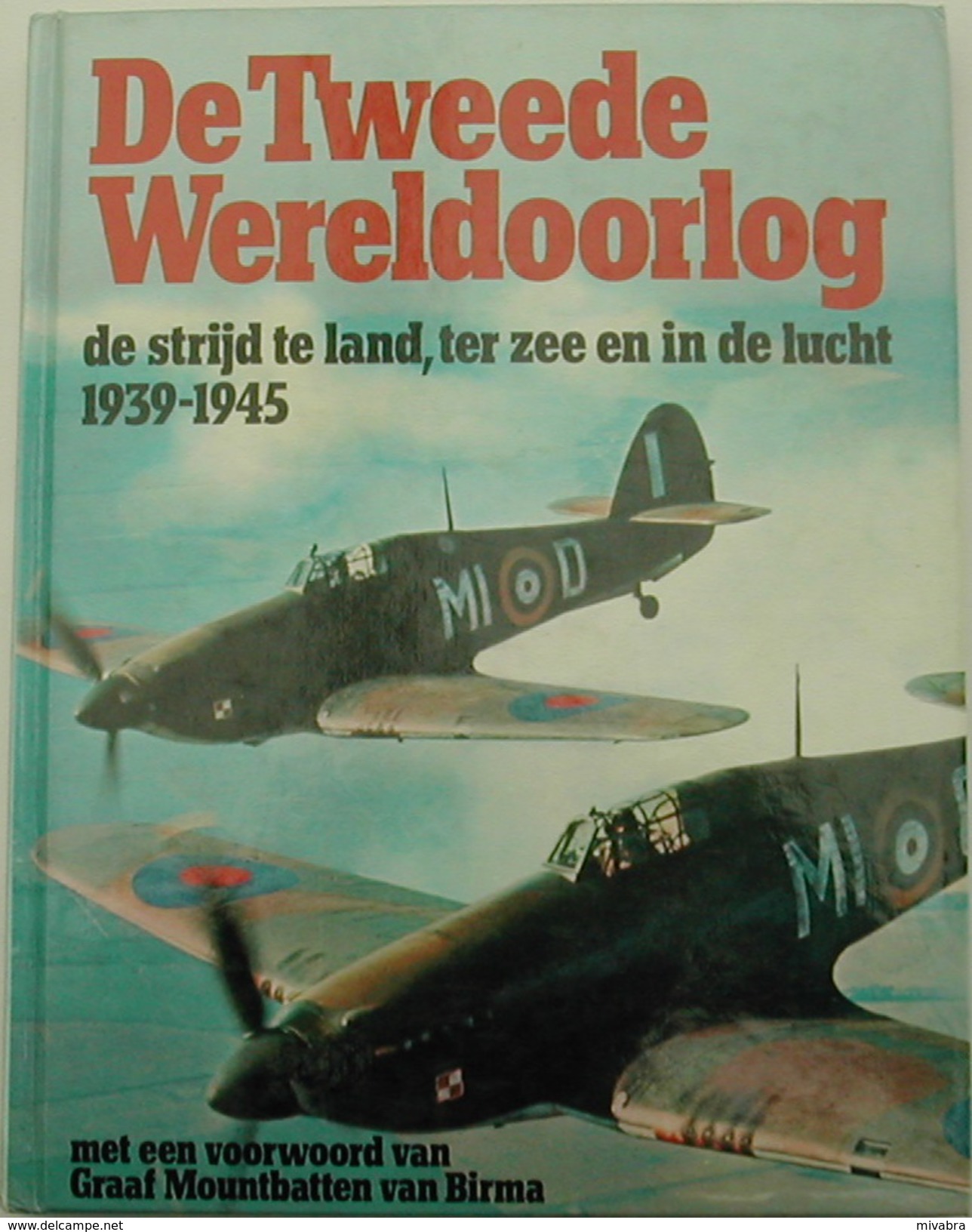 DE TWEEDE WERELDOORLOG : DE STRIJD TE LAND , TER ZEE EN IN DE LUCHT 1939-1945 (met Een Voorwoord Van Graaf Mountbatten ) - Nederlands