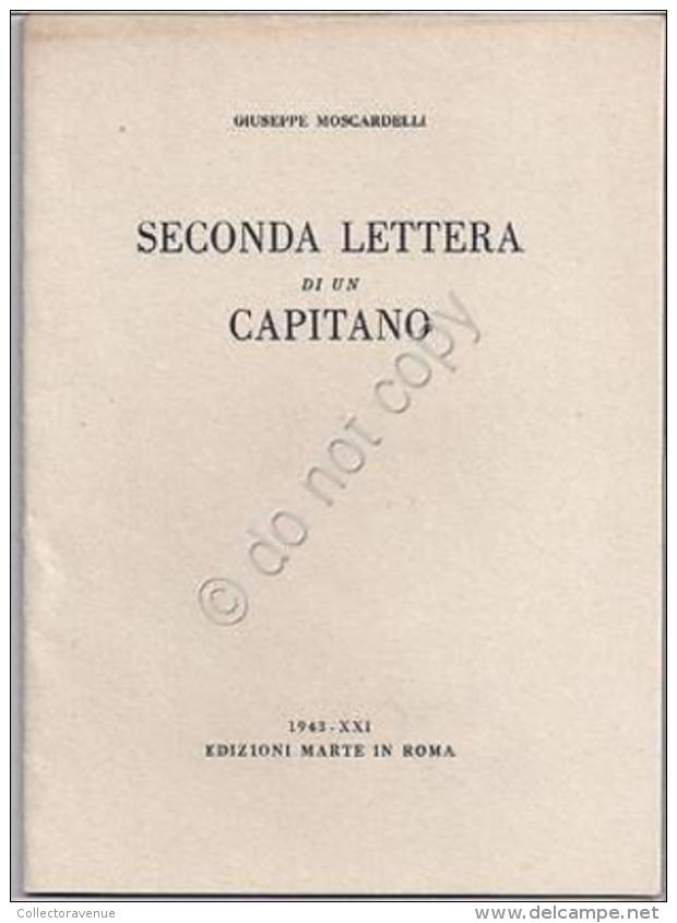 Seconda Lettera Di Un Capitano - Giuseppe Moscardelli - Edizioni Marte - 1943 - Non Classés