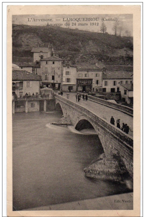 L'Auvergne - LAROQUEBROU ( Cantal ) - La Crue Du 24 Mars 1912 - Ed. Ventas - Autres & Non Classés