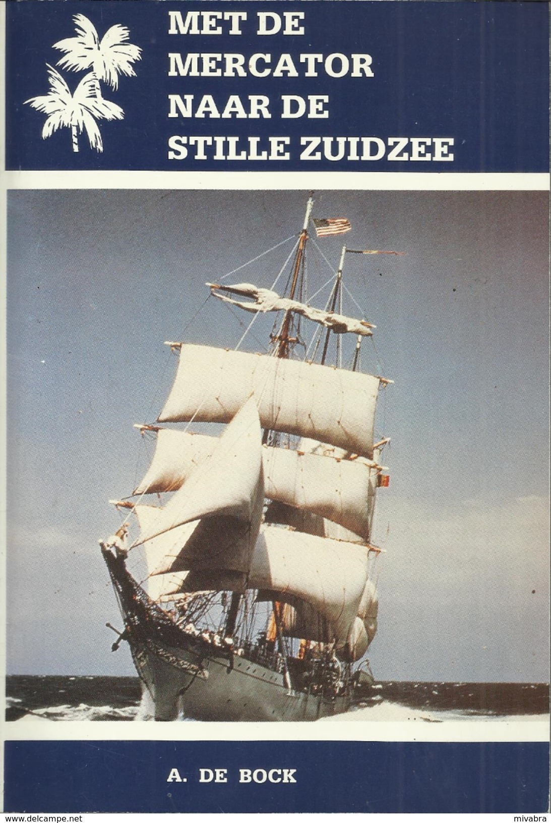 MET DE MERCATOR NAAR DE STILLE ZUIDZEE - REISDAGBOEK VAN EEN KADET - ALBERT DE BOCK - NIEUWSBLAD VAN DE KUST OOSTENDE - Histoire