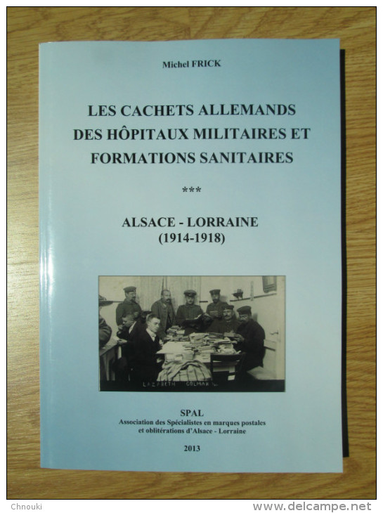 Actalogue Des Cachets D'hôpitaux Militaires Et Formations Sanitaires Alsace-Lorraine 1914-18  Lazarett Elsass Lothringen - Philatélie Et Histoire Postale