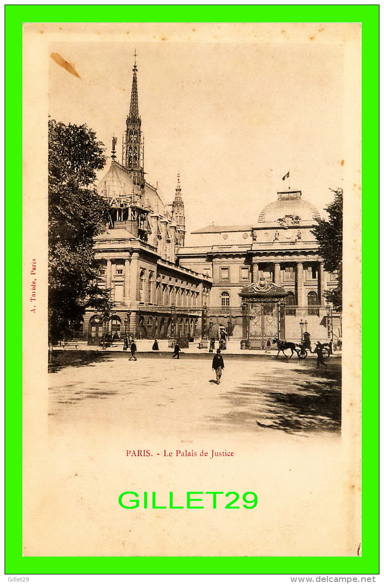 PARIS (75) - ÉDIFICE, LE PALAIS DE JUSTICE - ANIMÉE -  A. TARIDE - DOS NON DIVISÉ - - Sonstige Sehenswürdigkeiten