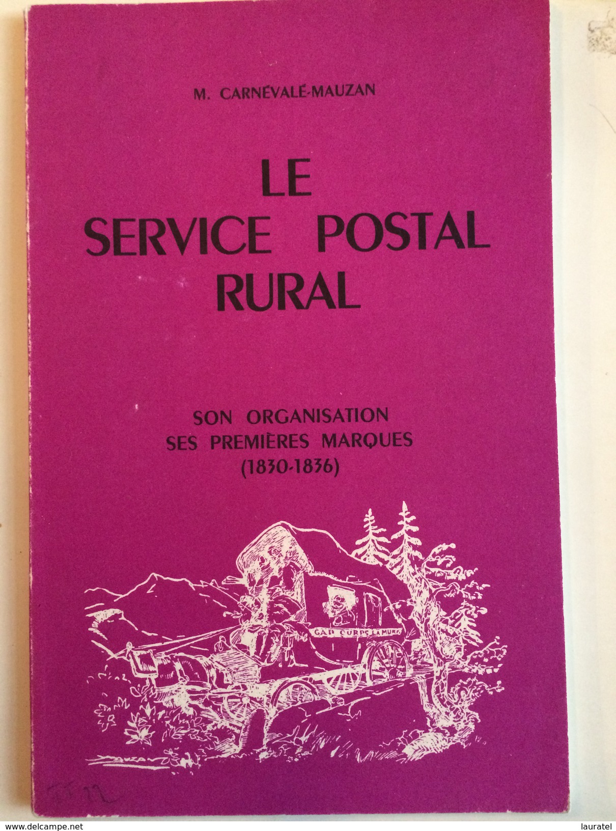 CARNEVALÉ-MAUZAN M.1959 - LE SERVICE POSTAL RURAL 1830 - 1836, EDIT BROCHÉ DE 56 Pages Neuf - Philatélie Et Histoire Postale