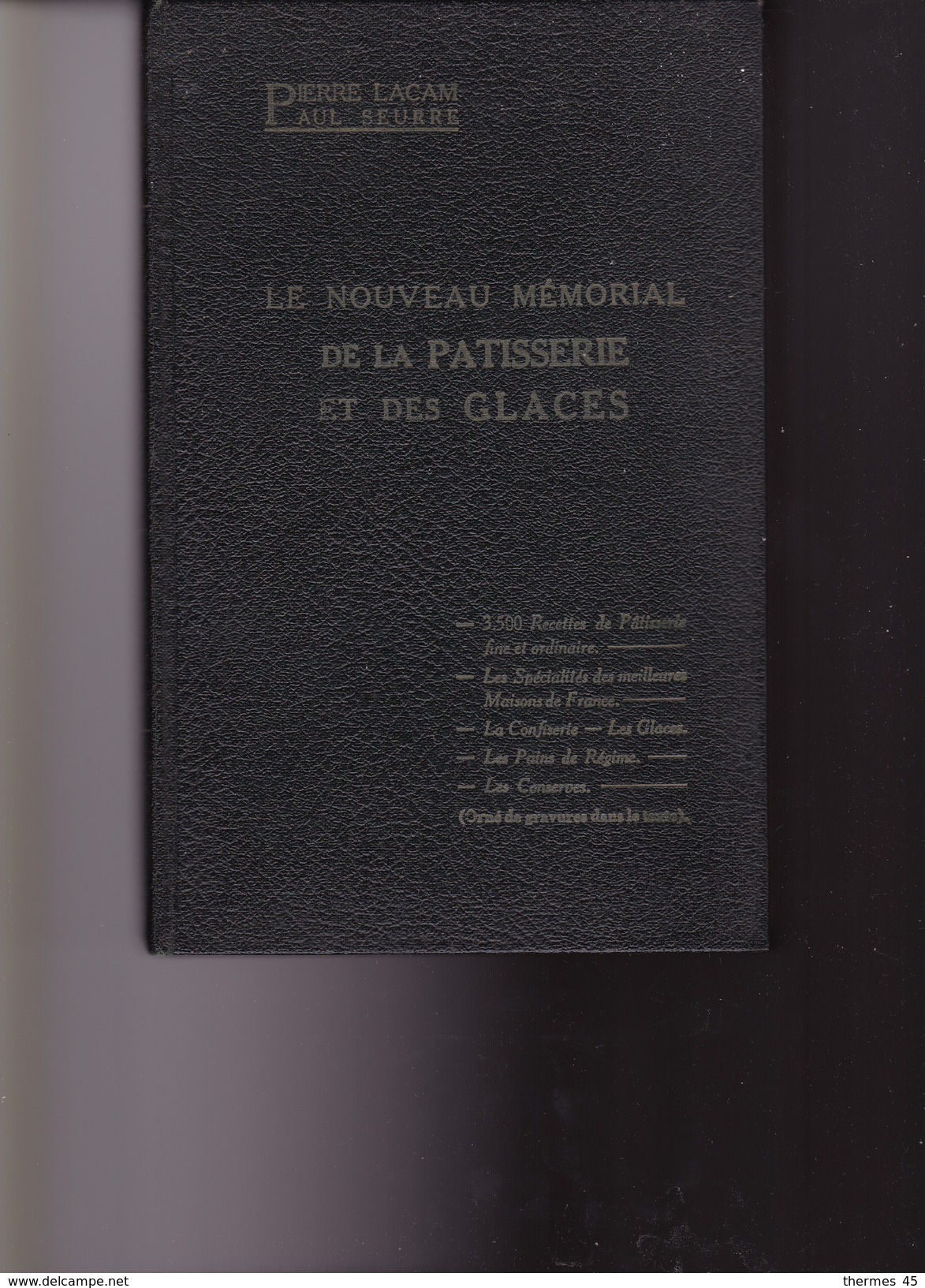 LE NOUVEAU MEMORIAL DE LA PATISSERIE ET DES GLACES / Pierre LACAM Et Paul SEURRE / 1948 - Gastronomie