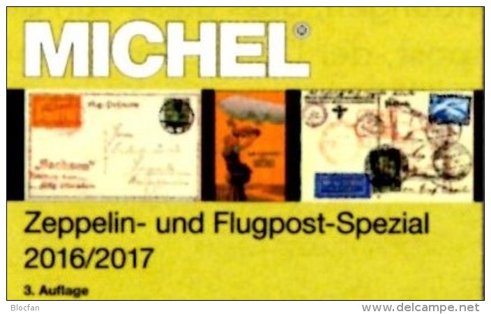 MlCHEL Zeppelin-/Flugpost Spezial Katalog 2017 New 89€ Mit Flugpost-Ausgaben In Alle WELT Topics Catalogues Of The World - Material Und Zubehör