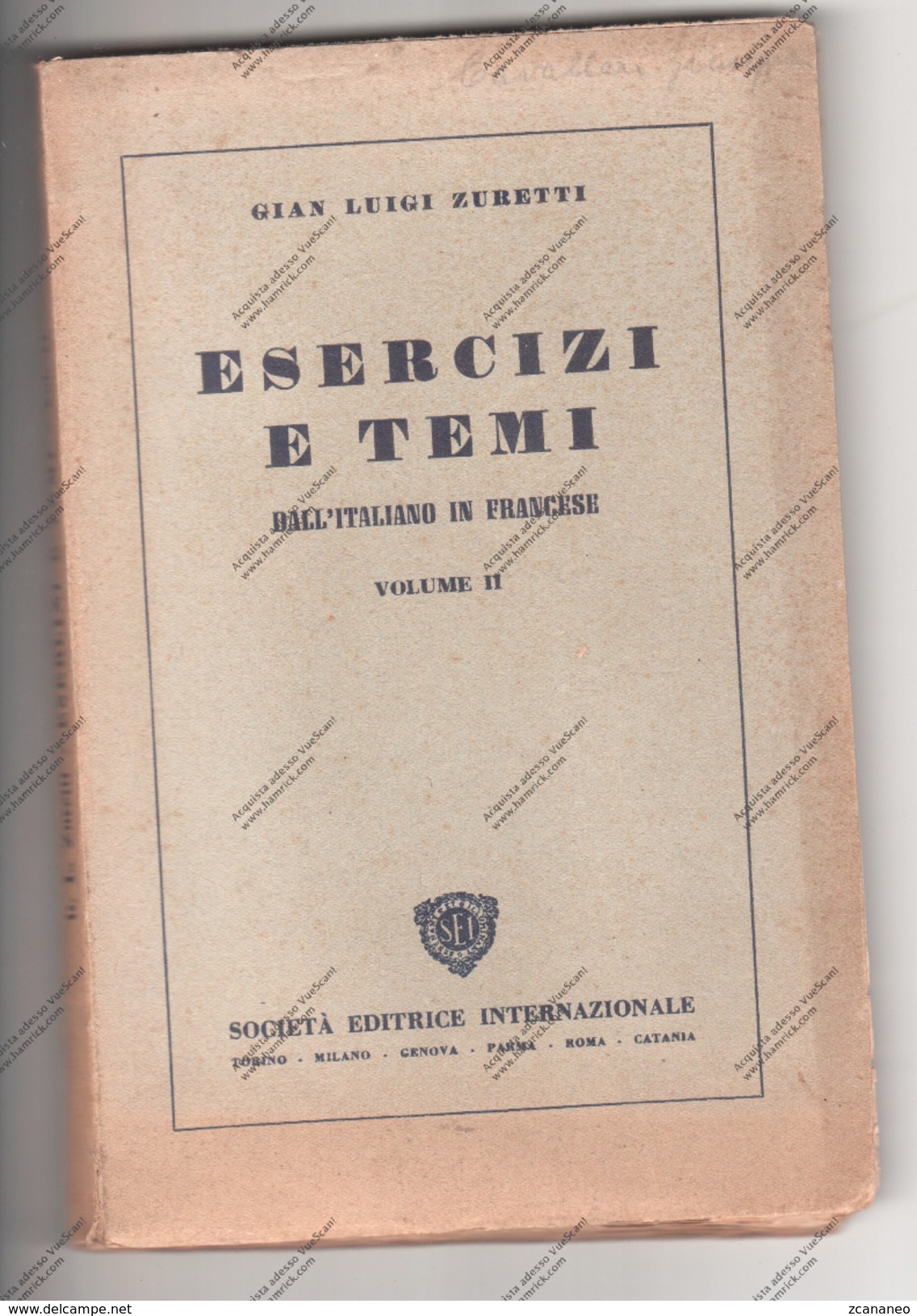 ESERCIZI E TEMI DALL'ITALIANO IN FRANCESE VOLUME II° - DI GIAN LUIGI ZURETTI - SOC. EDITRICE INTERNAZIONALE TORINO 1951 - Cursos De Idiomas