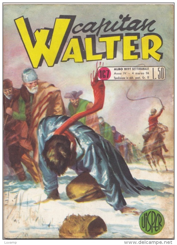 CAPITAN WALTER -albi Del Vittorioso N. 167 Del 4 MAR 1956 (280312) - Premières éditions