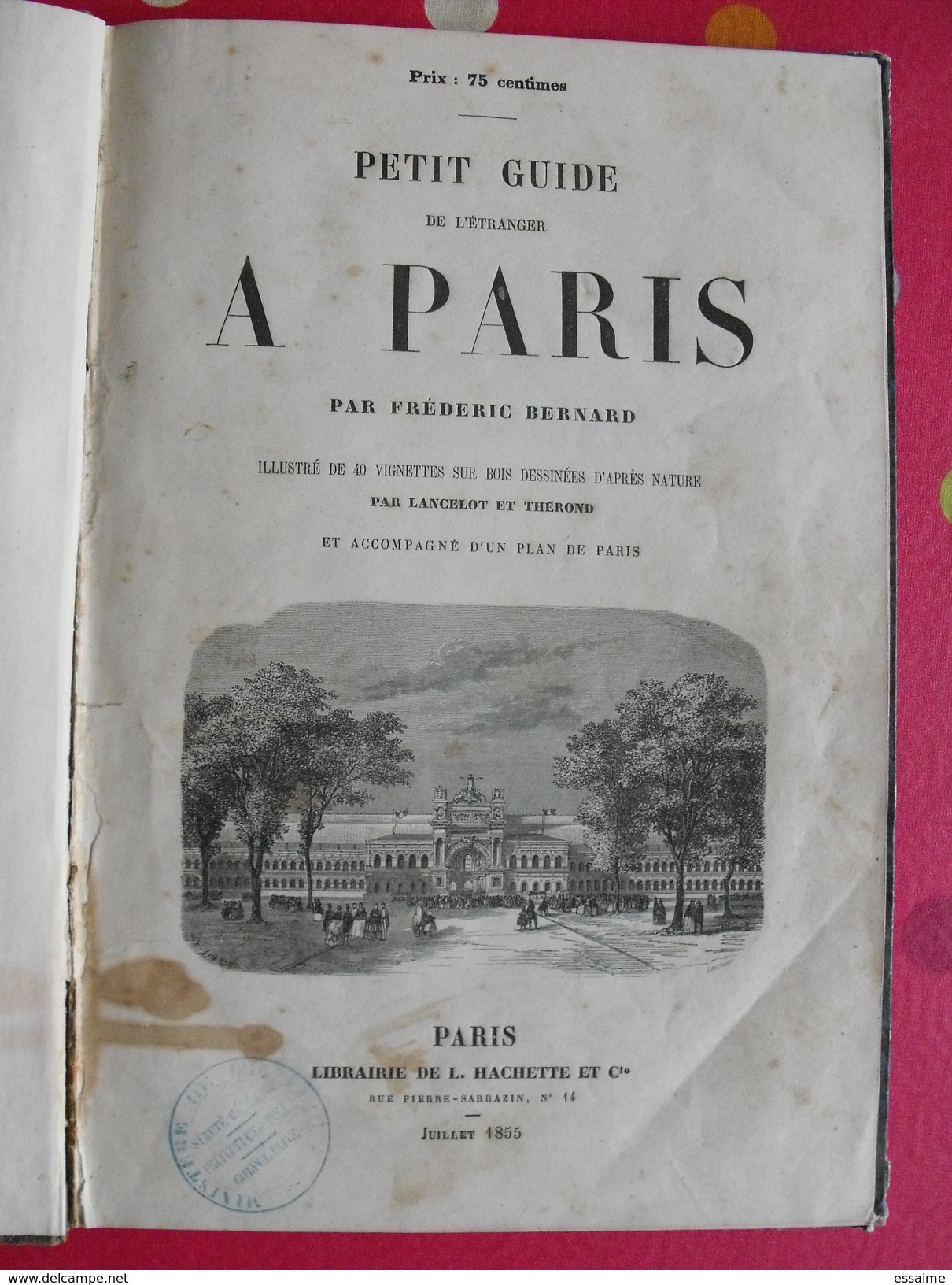 Petit Guide De L'étranger à Paris. Frédéric Bernard. 1855. 40 Vignettes Lancelot Bhérond. Hachette + Plan - Paris