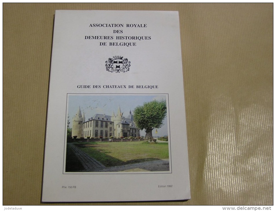 GUIDE DES CHATEAUX DE BELGIQUE Année 1992  Régionalisme Demeures Historiques Flandre Hainaut Gaume Ardennes Belgique - België