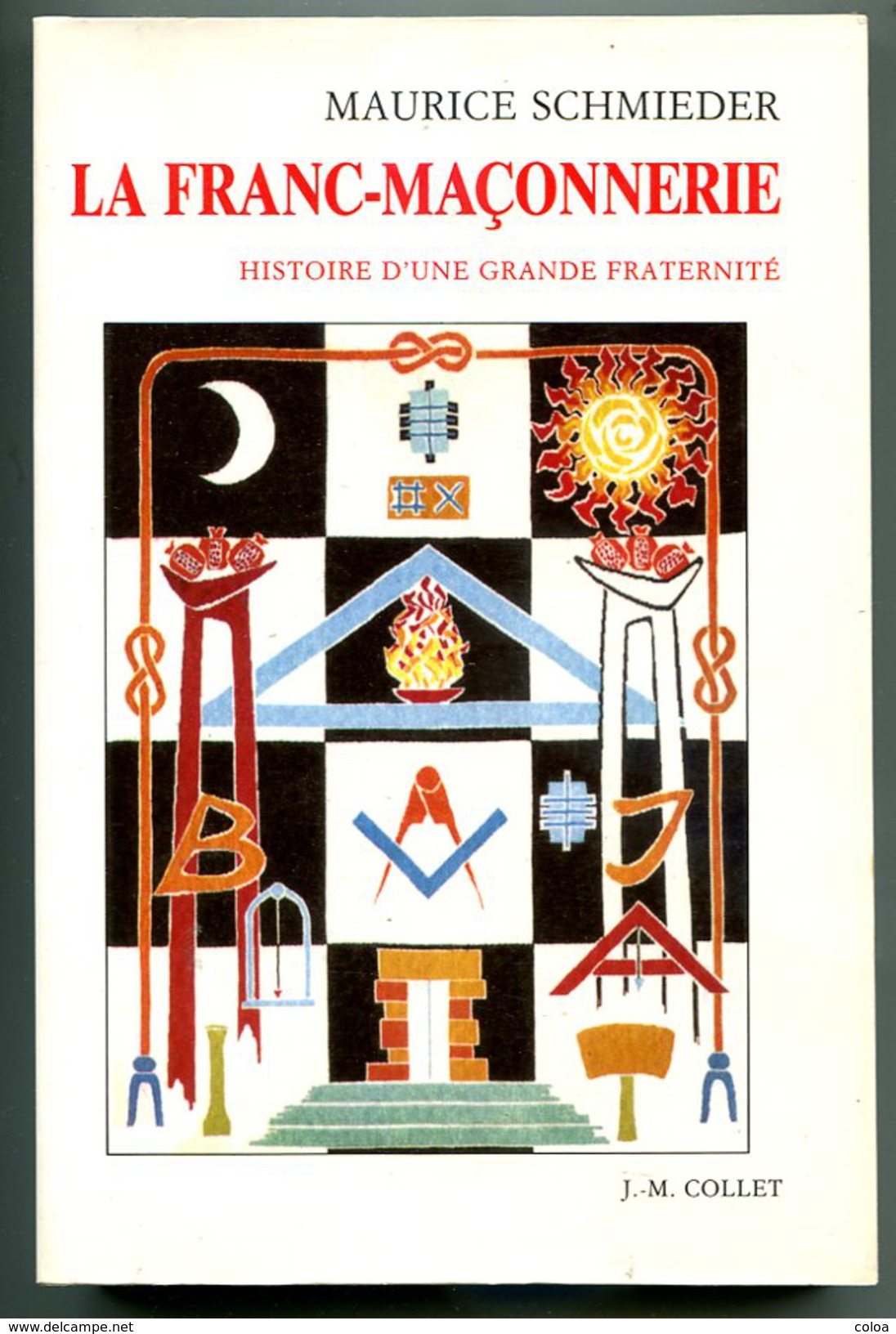 Maurice SCHMIEDER La Franc-maçonnerie Histoire D'une Grande Fraternité 1992 - Esoterismo