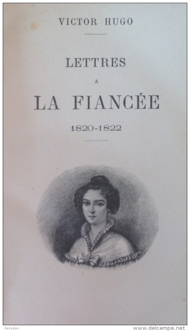 Livre Victor Hugo - Lettres à La Fiancée 1820 /1822 - No10 - Librairie Paul Ollendorff - 20x28,5x4 Cm - Jusque 1700