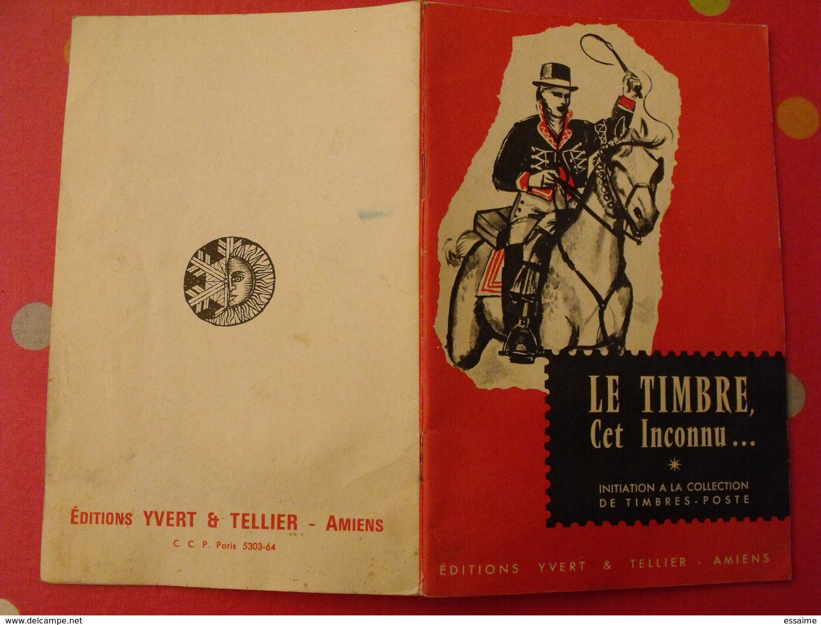 Le Timbre Cet Inconnu. Initiation à La Collection De Timbres-poste. Yvert Et Tellier Vers 1950 - Propaganda