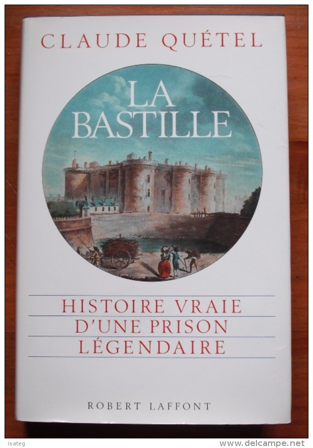 La Bastille : Histoire Vraie D'une Prison Légendaire / Claude Quétel - Other & Unclassified