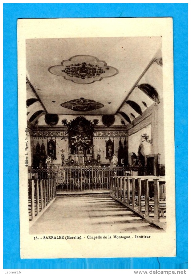 SARRALBE   -   ** INTERIEUR DE LA CHAPELLE DE LA MONTAGNE **   -   Editeur : L. PIGEOT De Sarralbe   N° 58 - Sarralbe