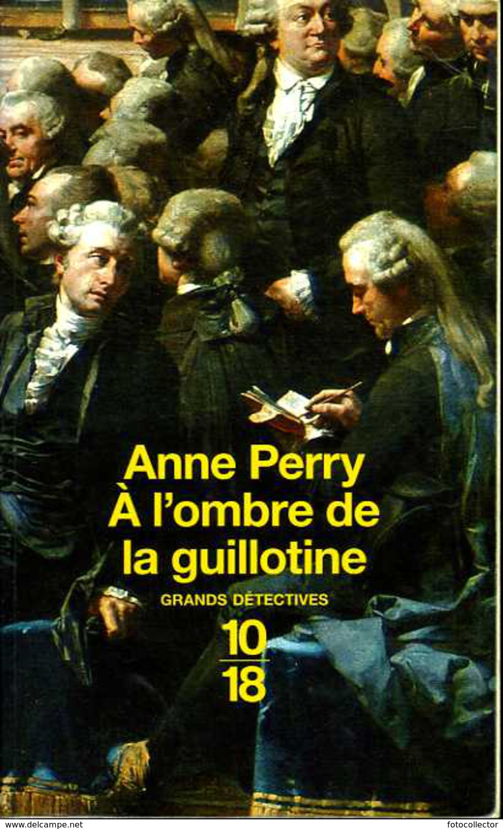 Grands Détectives 1018 N° 3690 : A L'ombre De La Guillotine Par Anne Perry (ISBN 2264036044 EAN 9782264036049) - 10/18 - Grands Détectives