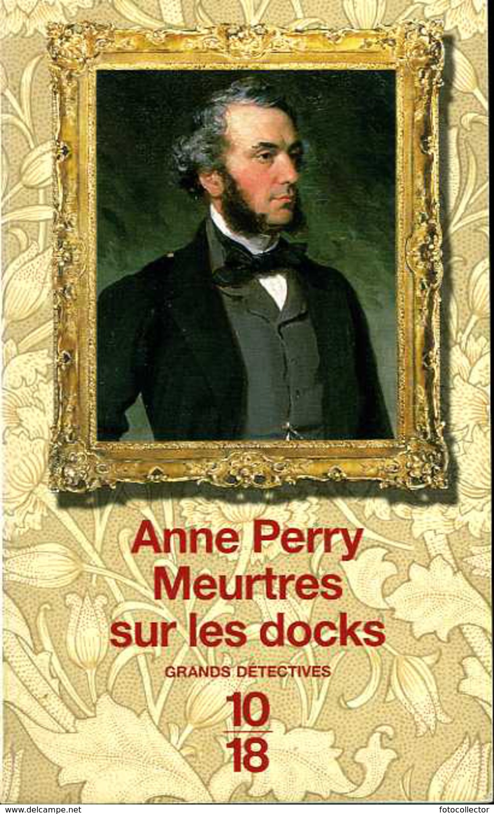 Grands Détectives 1018 N° 3794 : Meutres Sur Les Docks Par Anne Perry (ISBN 2264040475 EAN 9782264040473) - 10/18 - Grands Détectives