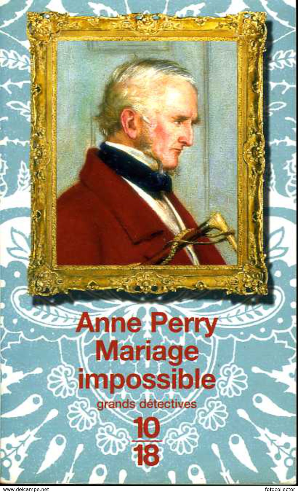 Grands Détectives 1018 N° 3468 : Mariage Impossible Par Anne Perry (ISBN 226403422X EAN 9782264034229) - 10/18 - Grands Détectives