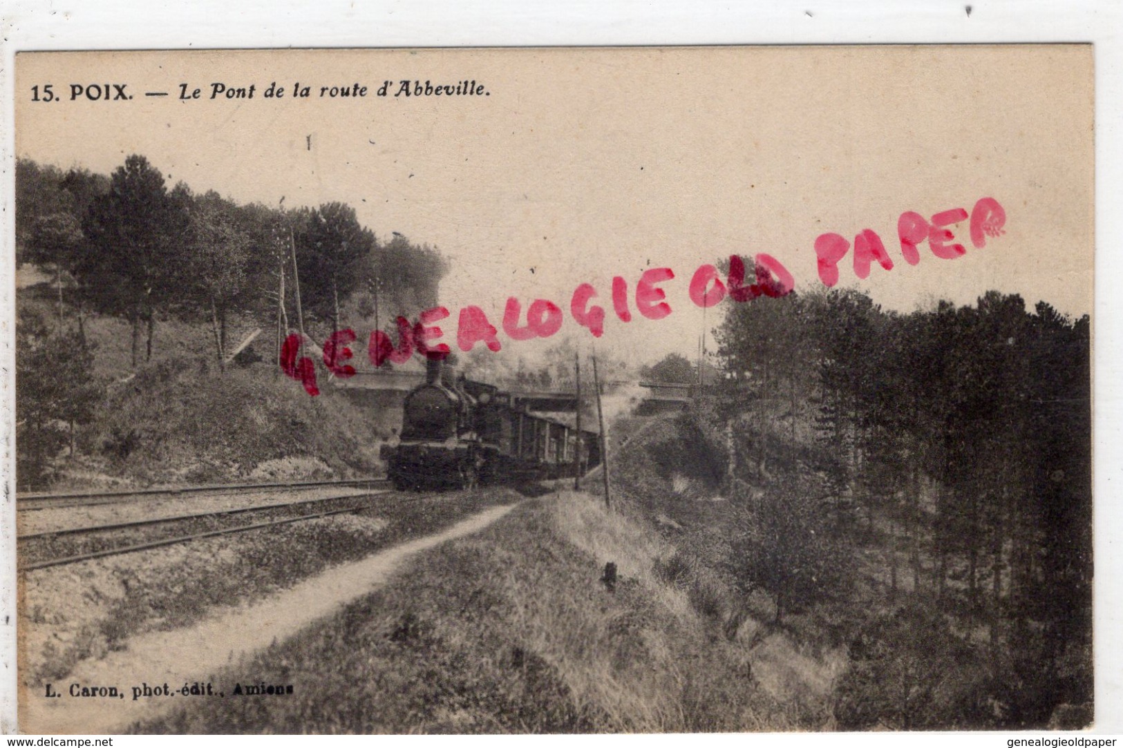 80 -  POIX - LE PONT DE LA ROUTE D' ABBEVILLE GARE TRAIN - 1916 - Poix-de-Picardie