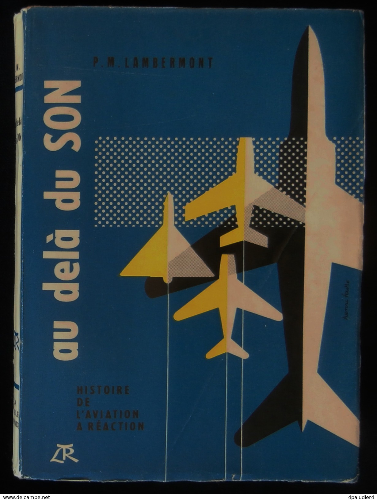 ( Aviation )  AU DELA DU SON, Histoire De L'Aviation à Réaction LAMBERMONT 1955 - Aerei