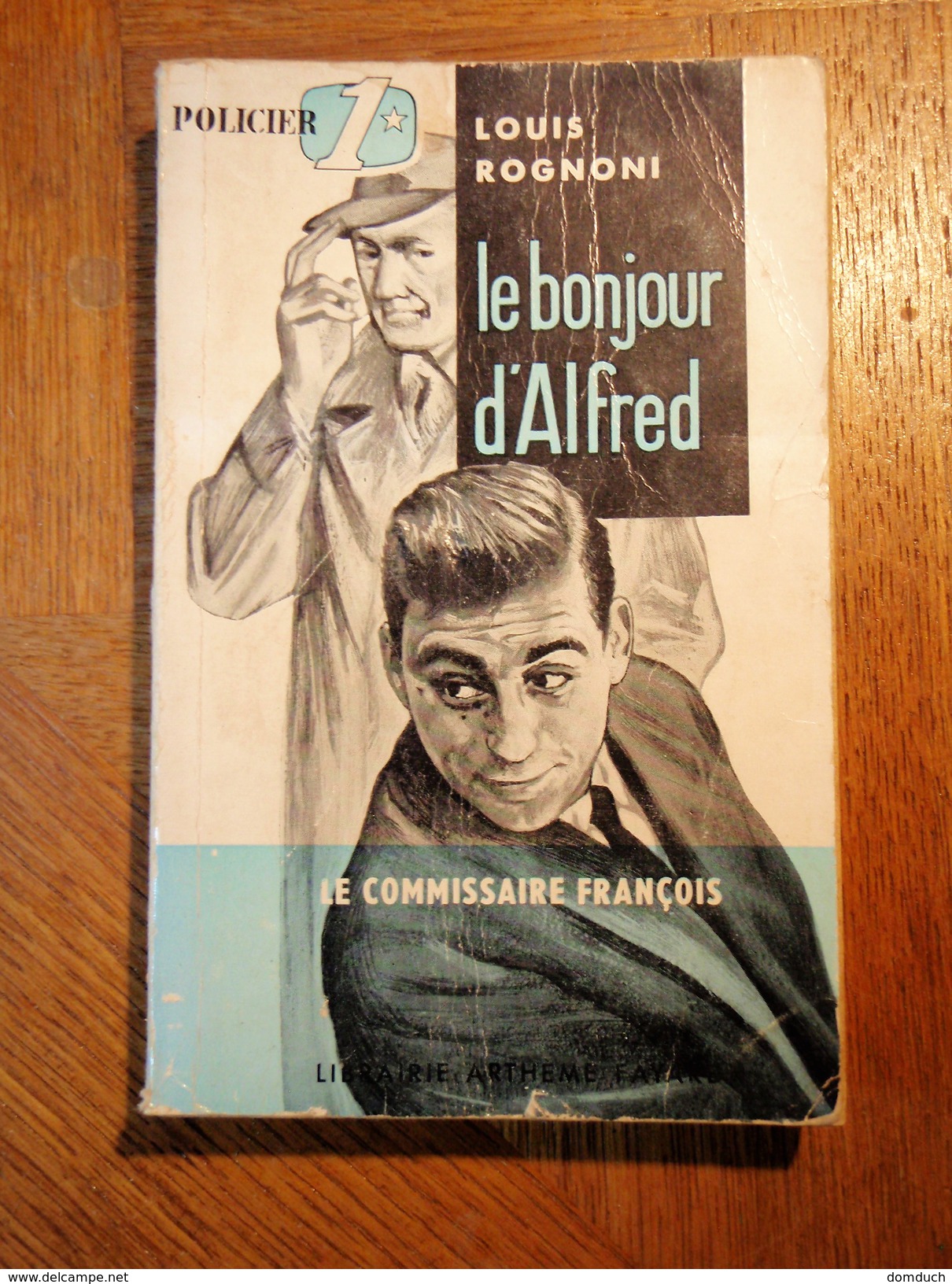 LE BONJOUR D'ALFRED  LOUIS ROGNONI  N° 3 - E.O. 1956  Le Commissaire François - Arthème Fayard - Commissaire François