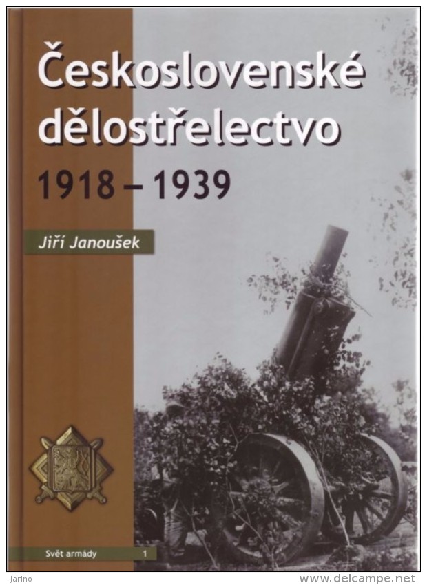 &#268;eskoslovenské Delostrelectvo 1918-1939, Artillerie Tchécoslovaque, 202 Pages Sur DVD-R Langue Tchèque, 243 Photos - Autres & Non Classés