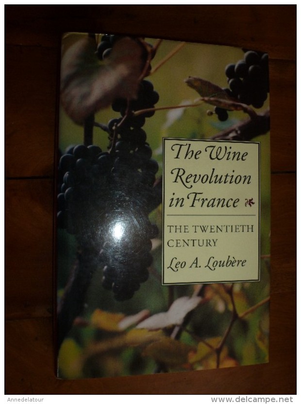 The Wine Revolution In France: The Twentieth Century – 1990 By Leo A. Loubere (Author) - Autres & Non Classés