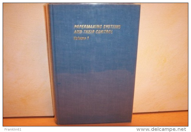 Papermaking Systems And Their Control: Transactions Of The Symposium Held At Oxford, September 1969  Volume 1 - Sonstige & Ohne Zuordnung