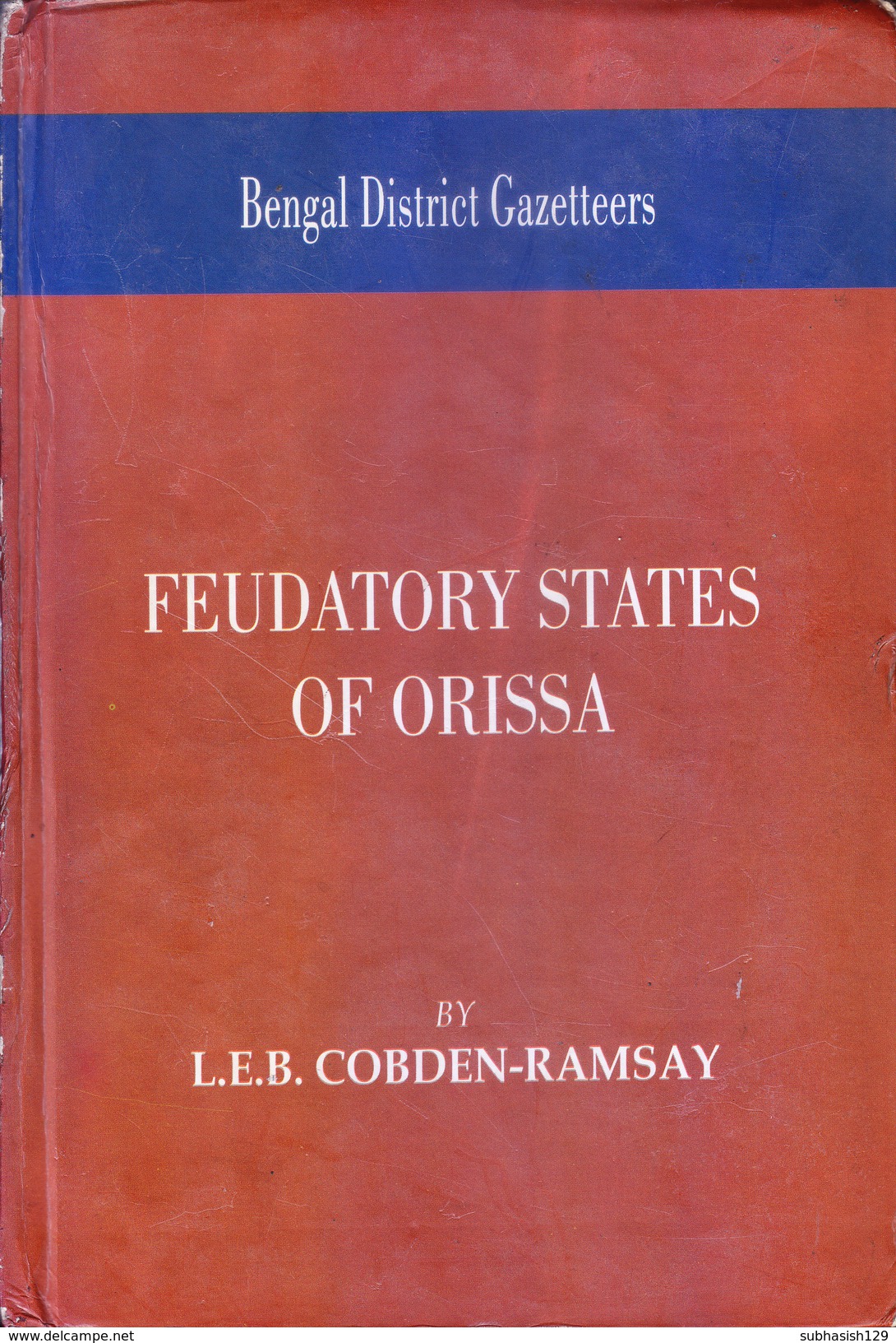 INDIA - BOOK ON RESEARCH WORK - FEUDATORY STATES OF ORISSA - L E B COBDEN-RAMSAY - RARE AND SCARCE - Asie